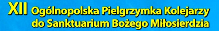 XII Oglnopolska Pielgrzymka Kolejarzy do Sanktuarium w agiewnikach w dniu 13.09.2014 roku