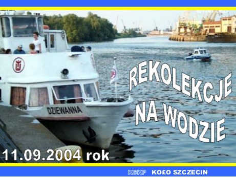 Zdjcia z Rekolekcji na wodzie 11.IX.2004 r.. - Aby oglda dalsze zdjcia, skorzystaj z klawiszy umieszczonych pod zdjciami.