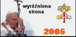 Wyrniona strona ROKU 2005 przez Kolegium Redakcyjne Portalu Katolickiego PRONOTIA: http://pronotia.w.interia.pl/